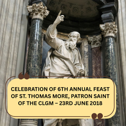 CELEBRATION OF 6TH ANNUAL FEAST OF ST. THOMAS MORE, PATRON SAINT OF THE CLGM – 23RD JUNE 2018