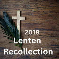 LENTEN RECOLLECTION – 2019