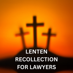 LENTEN RECOLLECTION FOR LAWYERS