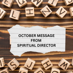 OCTOBER MESSAGE FROM SPIRITUAL DIRECTOR